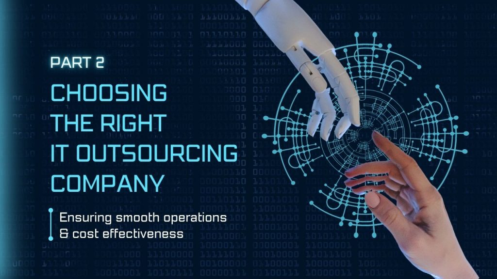 How to Choose the Right IT Outsourcing Company for Your Business Part 2