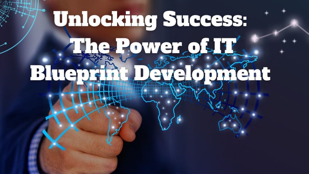 Unlocking Success The Power of IT Blueprint Development