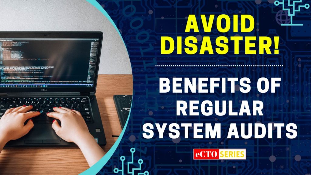 Dont Wait for Disaster to Strike The Benefits of Regular System Audits